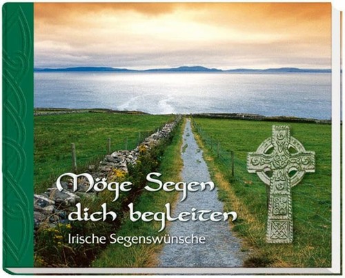 Möge segen dich begleiten - dich,