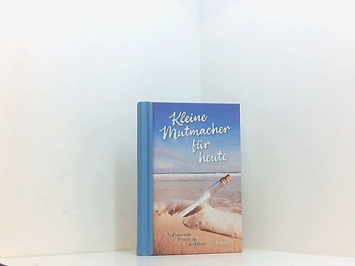 Kleine mutmacher für - mutmacher, heute