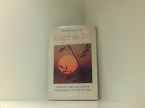 Nötiger als brot - nötiger, gedichte